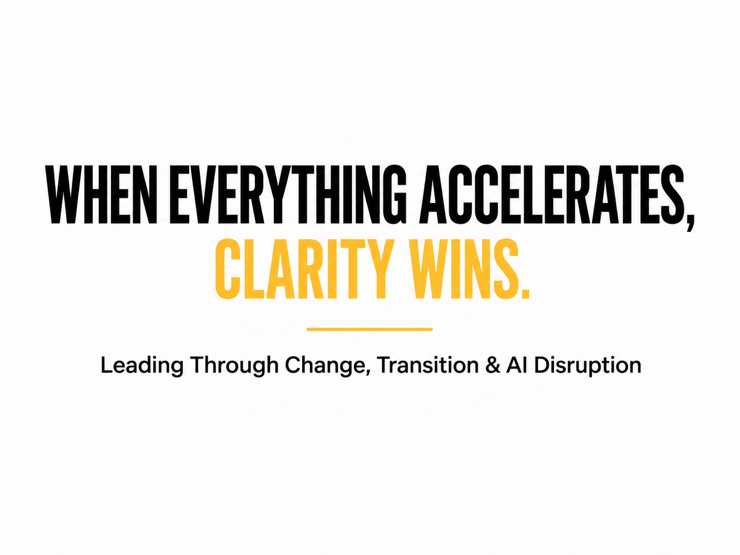 A When everything accelerates, clarity wins keynote headline text